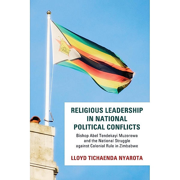 Religious Leadership in National Political Conflict, Lloyd Tichaenda Nyarota