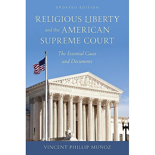 Religious Liberty and the American Supreme Court, Vincent Phillip Munoz