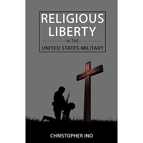 Religious Liberty in the United States Military, Christopher Ino