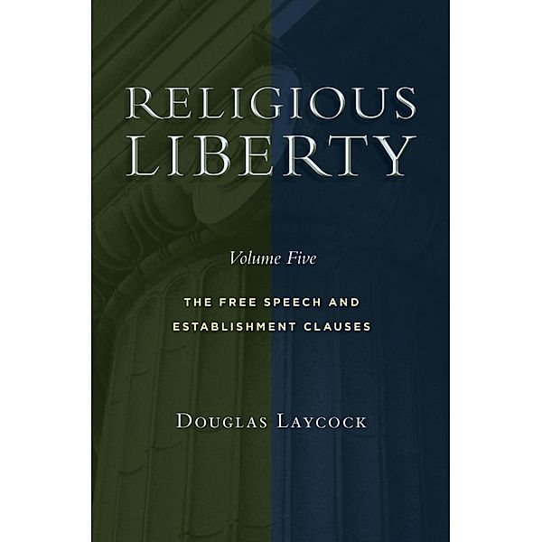 Religious Liberty, Volume 5, Douglas Laycock