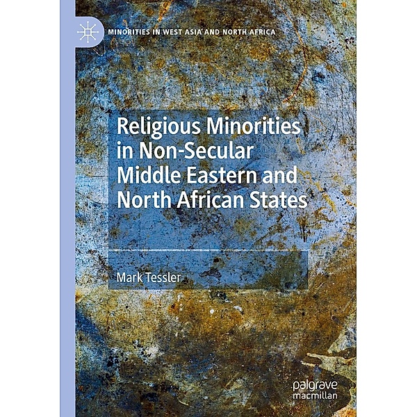 Religious Minorities in Non-Secular Middle Eastern and North African States / Minorities in West Asia and North Africa, Mark Tessler
