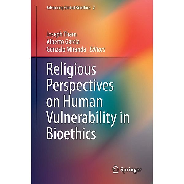 Religious Perspectives on Human Vulnerability in Bioethics / Advancing Global Bioethics Bd.2
