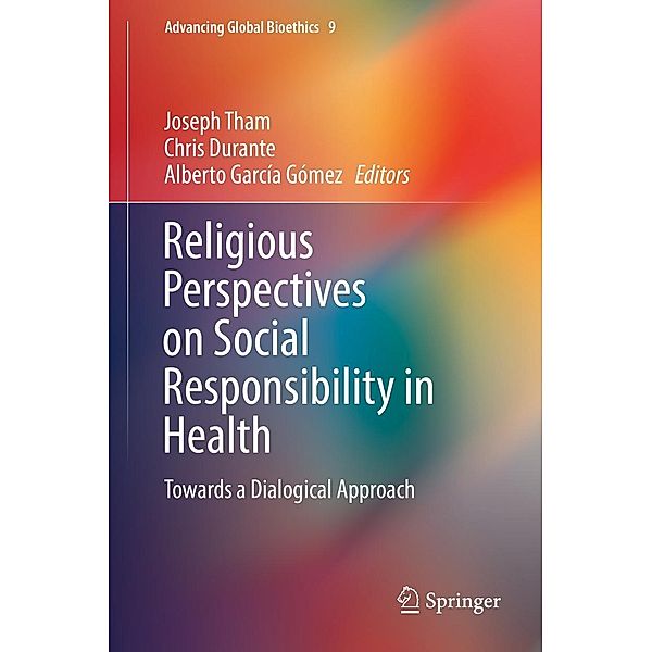 Religious Perspectives on Social Responsibility in Health / Advancing Global Bioethics Bd.9
