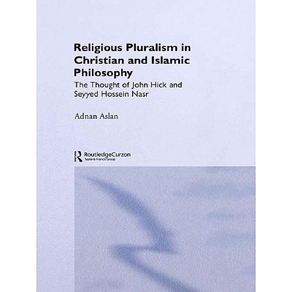 Religious Pluralism in Christian and Islamic Philosophy, Adnan Aslan