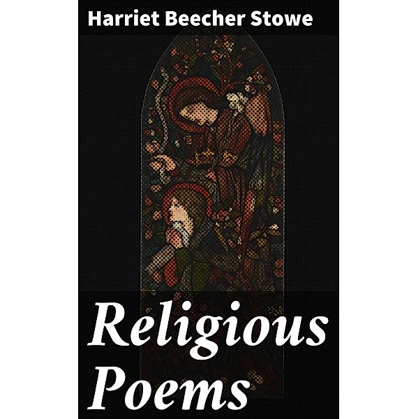 Religious Poems, Harriet Beecher Stowe