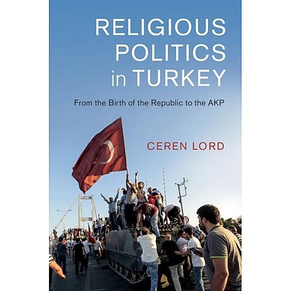 Religious Politics in Turkey, Ceren Lord