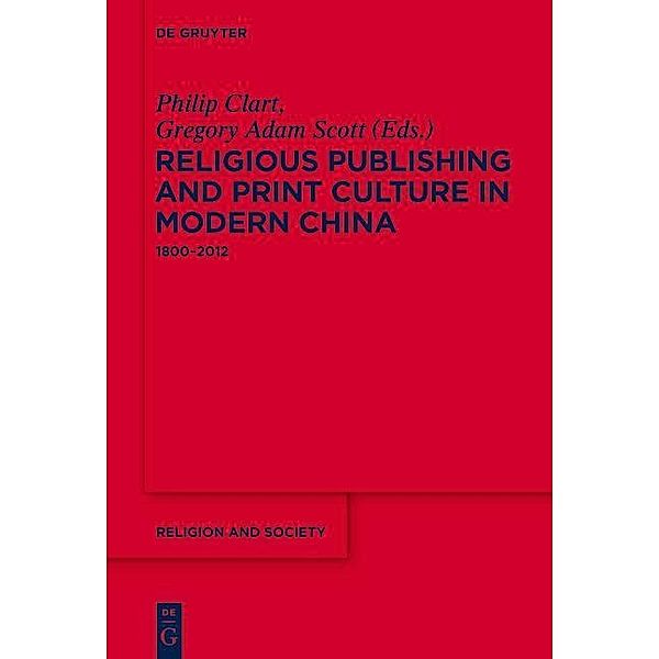 Religious Publishing and Print Culture in Modern China / Religion and Society Bd.58