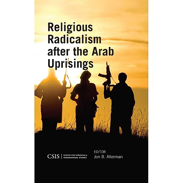 Religious Radicalism after the Arab Uprisings / CSIS Reports