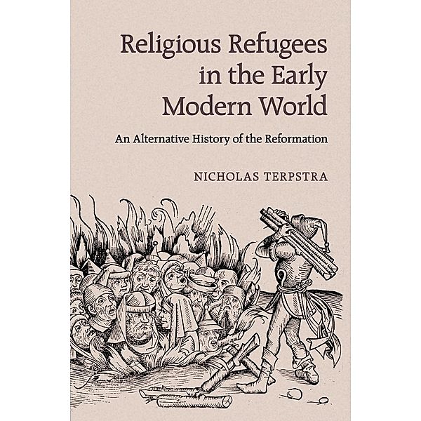 Religious Refugees in the Early Modern World, Nicholas Terpstra