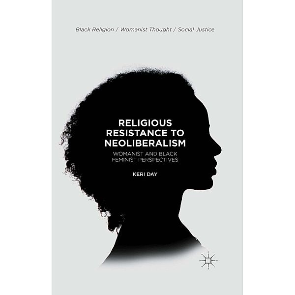 Religious Resistance to Neoliberalism / Black Religion/Womanist Thought/Social Justice, Keri Day