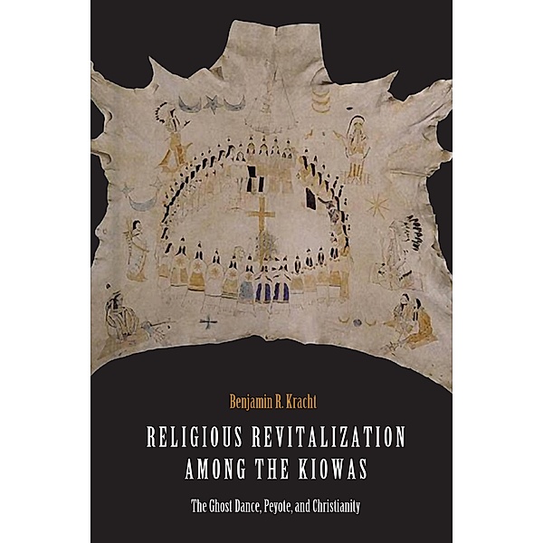 Religious Revitalization among the Kiowas, Benjamin R. Kracht