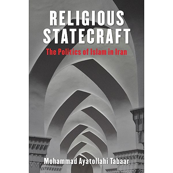 Religious Statecraft / Columbia Studies in Middle East Politics, Mohammad Ayatollahi Tabaar