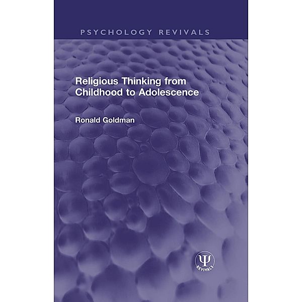 Religious Thinking from Childhood to Adolescence, Ronald Goldman