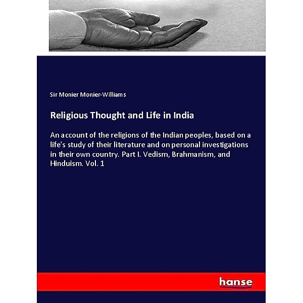 Religious Thought and Life in India, Sir Monier Monier-Williams
