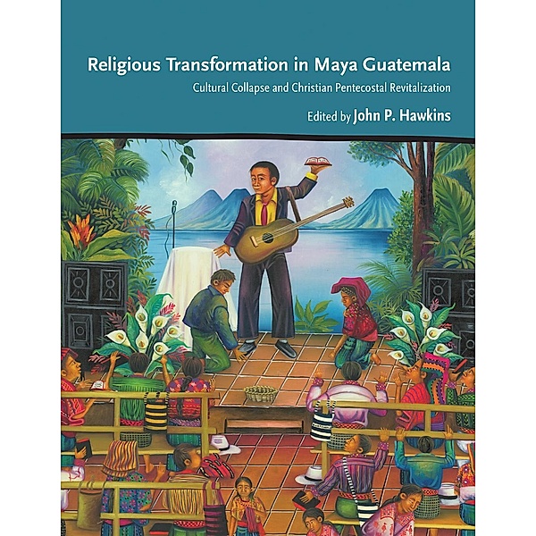 Religious Transformation in Maya Guatemala
