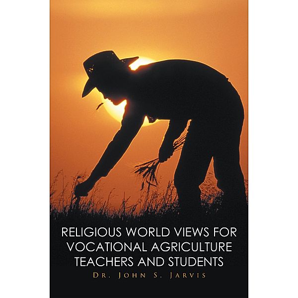 Religious World Views for Vocational Agriculture Teachers and Students, John Jarvis