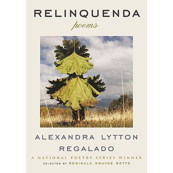 Relinquenda / National Poetry Series Bd.7, Alexandra Regalado