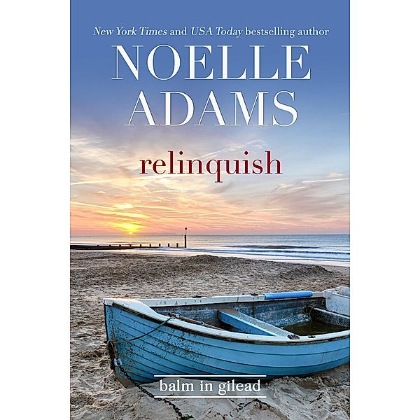 Relinquish (Balm in Gilead, #1) / Balm in Gilead, Noelle Adams