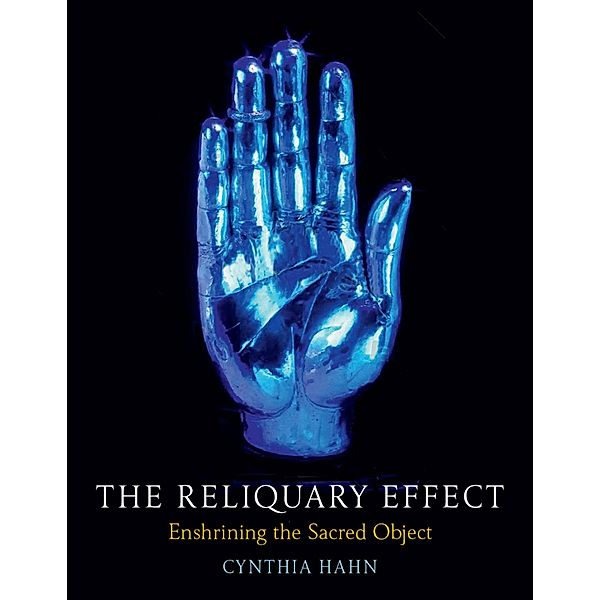 Reliquary Effect, Hahn Cynthia Hahn