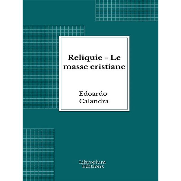 Reliquie - Le masse cristiane, Edoardo Calandra