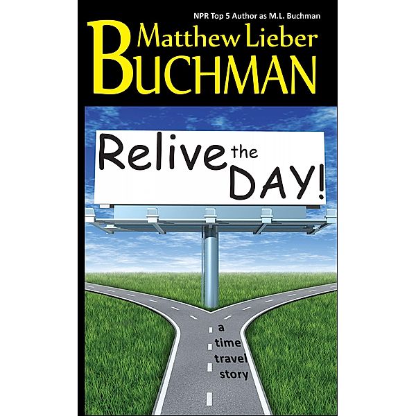 Relive the Day!, M. L. Buchman