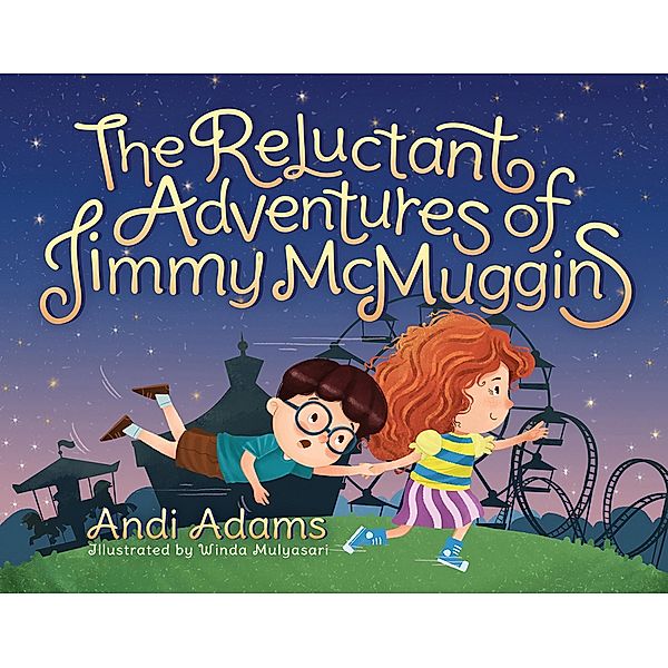 Reluctant Adventures of Jimmy McMuggins, Andi Adams
