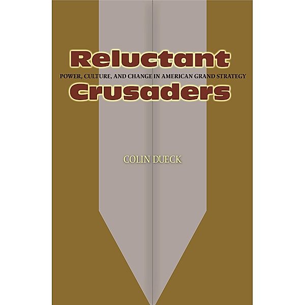 Reluctant Crusaders, Colin Dueck