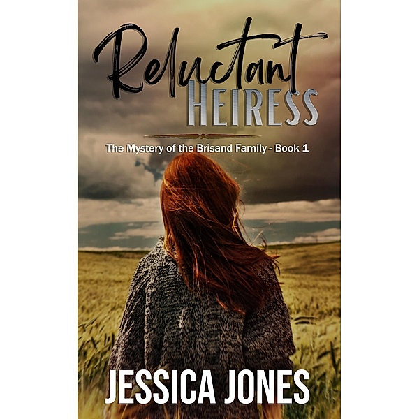 Reluctant Heiress: A Twisty Romantic Suspense (The Mystery of the Brisand Family, #1) / The Mystery of the Brisand Family, Jessica Jones