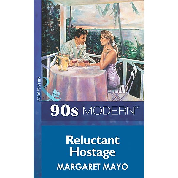 Reluctant Hostage (Mills & Boon Vintage 90s Modern), Margaret Mayo