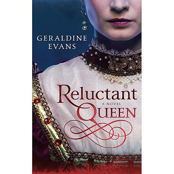 Reluctant Queen: The story of Henry VIII's Defiant Little Sister, Mary Rose Tudor, Geraldine Evans