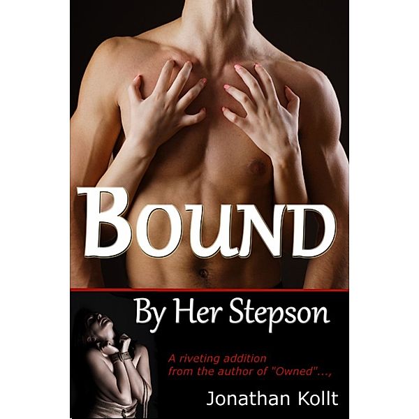 Reluctant Stepmom: Bound by Her Stepson, Jonathan Kollt