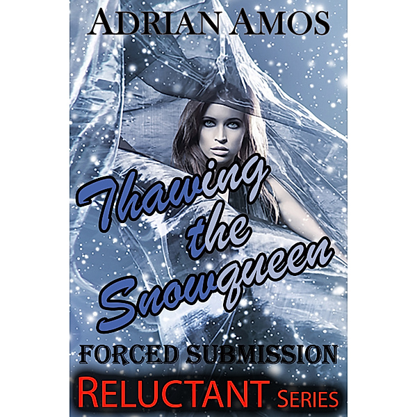 Reluctant: Thawing the Snowqueen (Reluctant Series), Adrian Amos