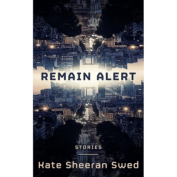 Remain Alert: Science Fiction Stories, Kate Sheeran Swed