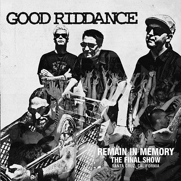 Remain In Memory-The Final Show, Good Riddance