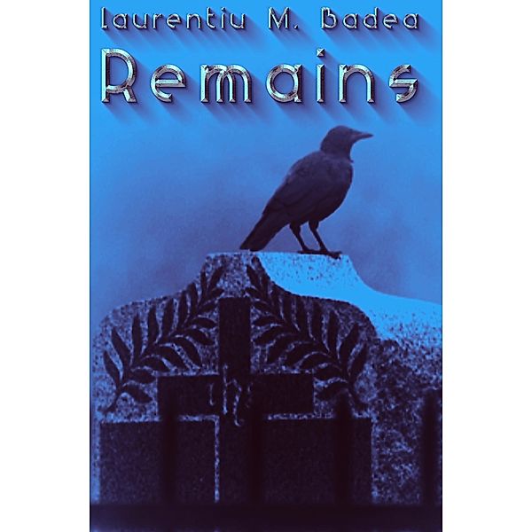 Remains, Laurentiu M. Badea