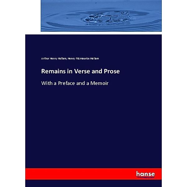 Remains in Verse and Prose, Arthur Henry Hallam, Henry Fitzmaurice Hallam
