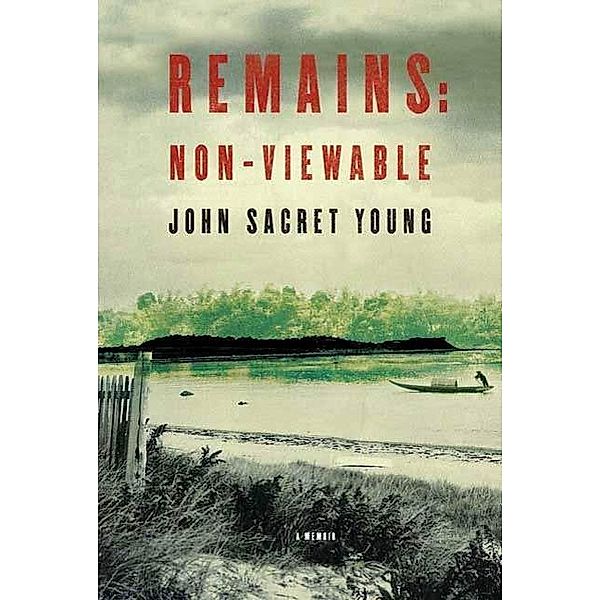 Remains: Non-Viewable, John Sacret Young