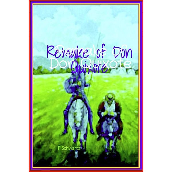 Remake of Don Quixote / F. Schwartz, F. Schwartz