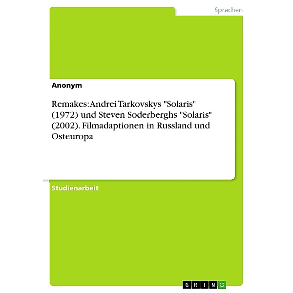 Remakes: Andrei Tarkovskys Solaris (1972) und Steven Soderberghs Solaris (2002). Filmadaptionen in Russland und Osteuropa