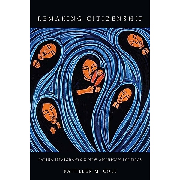 Remaking Citizenship, Kathleen Coll