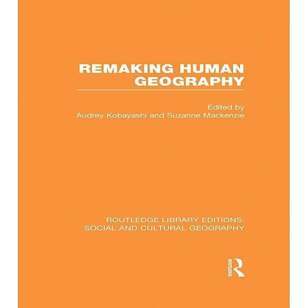 Remaking Human Geography (RLE Social & Cultural Geography)