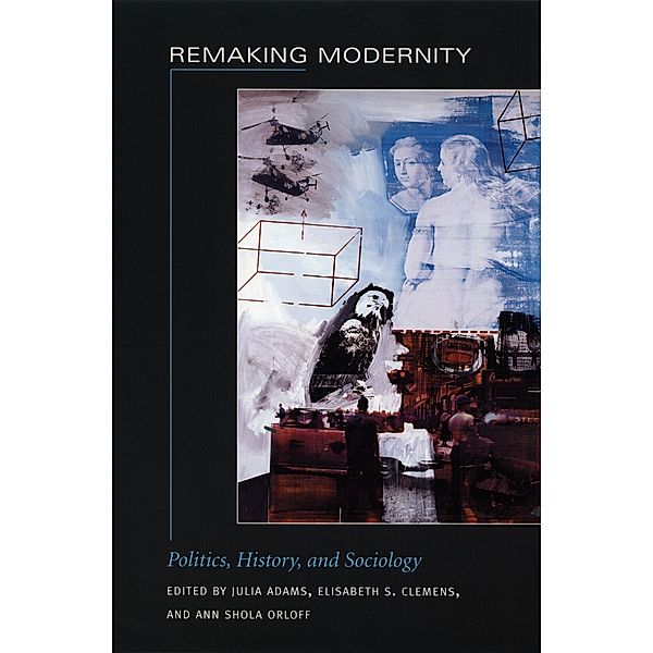 Remaking Modernity / Politics, History, and Culture