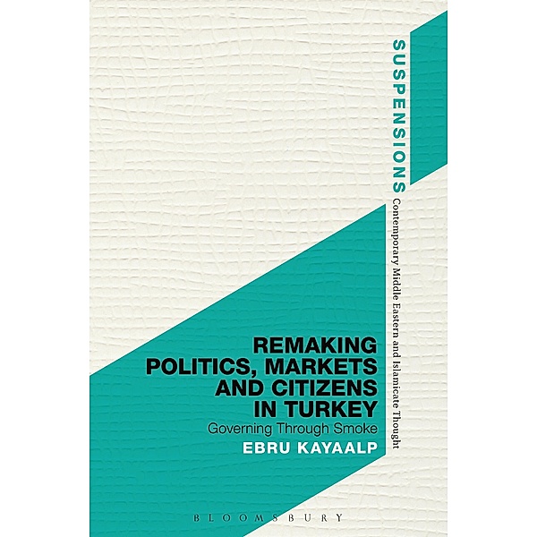 Remaking Politics, Markets, and Citizens in Turkey, Ebru Kayaalp