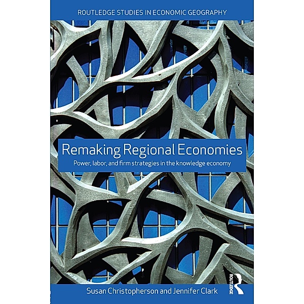 Remaking Regional Economies, Susan Christopherson, Jennifer Clark