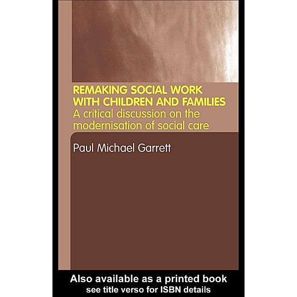 Remaking Social Work with Children and Families, Paul Michael Garrett