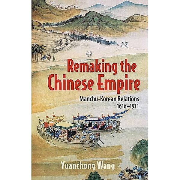 Remaking the Chinese Empire, Yuanchong Wang