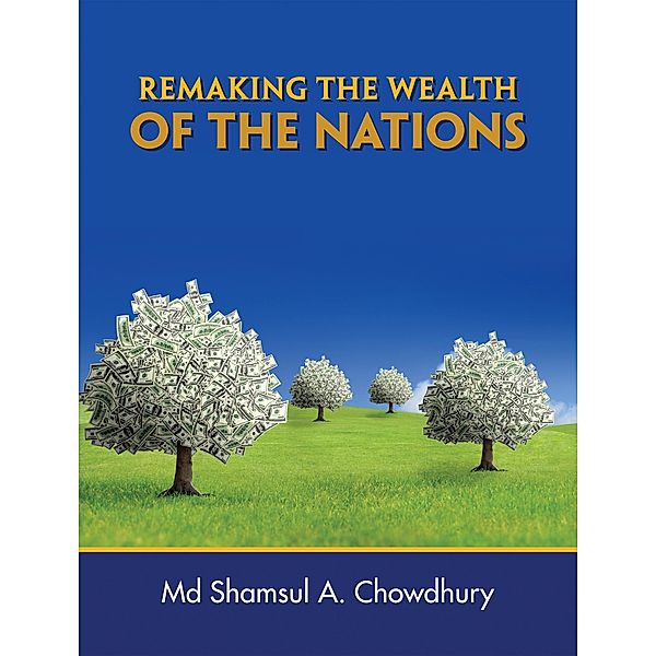 Remaking the Wealth of the Nations, Md Shamsul A. Chowdhury