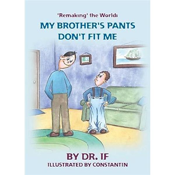 'Remaking' the World: My Brother's Pants Don't Fit  Me, Dr. If