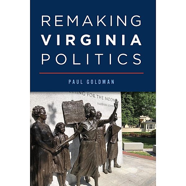 Remaking Virginia Politics / The History Press, Paul Goldman