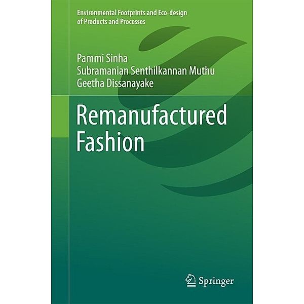 Remanufactured Fashion / Environmental Footprints and Eco-design of Products and Processes, Pammi Sinha, Subramanian Senthilkannan Muthu, Geetha Dissanayake